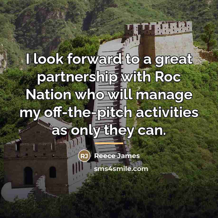 “I look forward to a great partnership with Roc Nation…” quote by Reece James