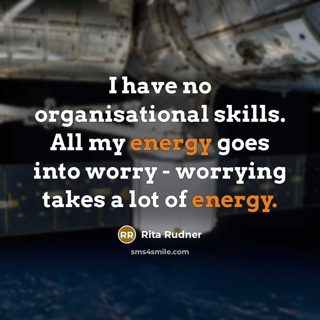 “I have no organisational skills. All my energy goes into…” quote by Rita Rudner