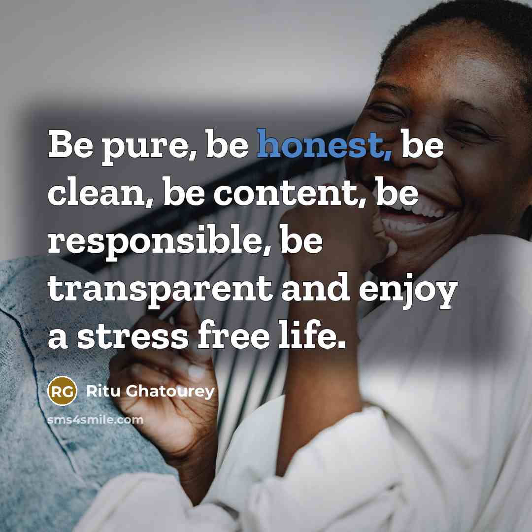 “Be pure, be honest, be clean, be content, be responsible,…” quote by Ritu Ghatourey