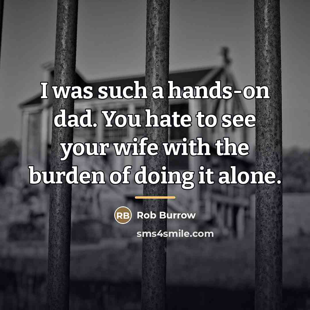 “I was such a hands-on dad. You hate to see…” quote by Rob Burrow