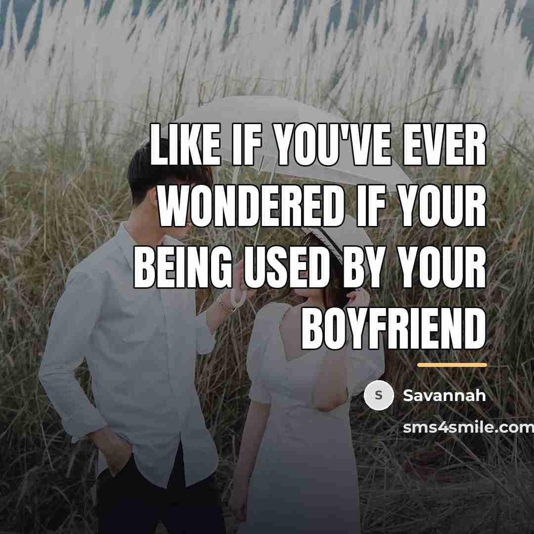 “Like if you've ever wondered if your being used by…” quote by Savannah