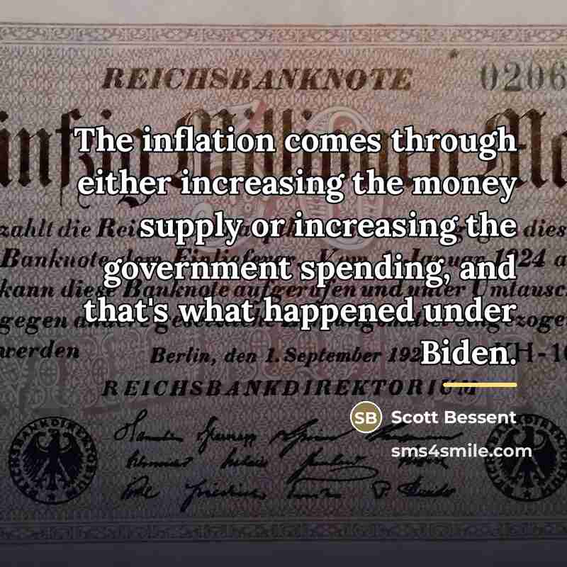 “The inflation comes through either increasing the money supply or…” quote by Scott Bessent