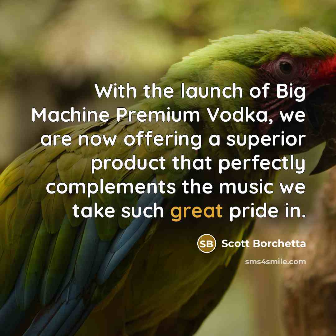 “With the launch of Big Machine Premium Vodka, we are…” quote by Scott Borchetta