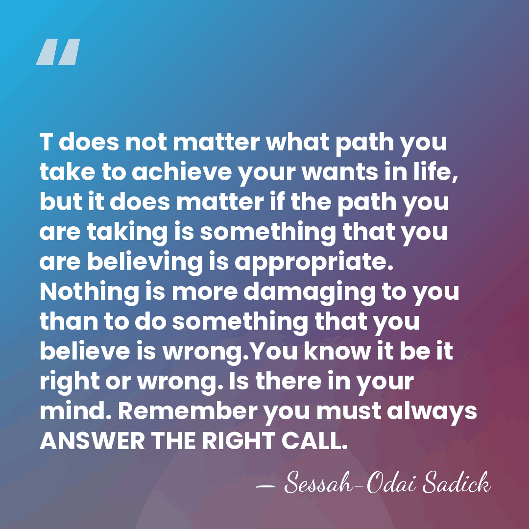 T does not matter what path you take to achieve your wants&hellip; - Sessah-Odai Sadick