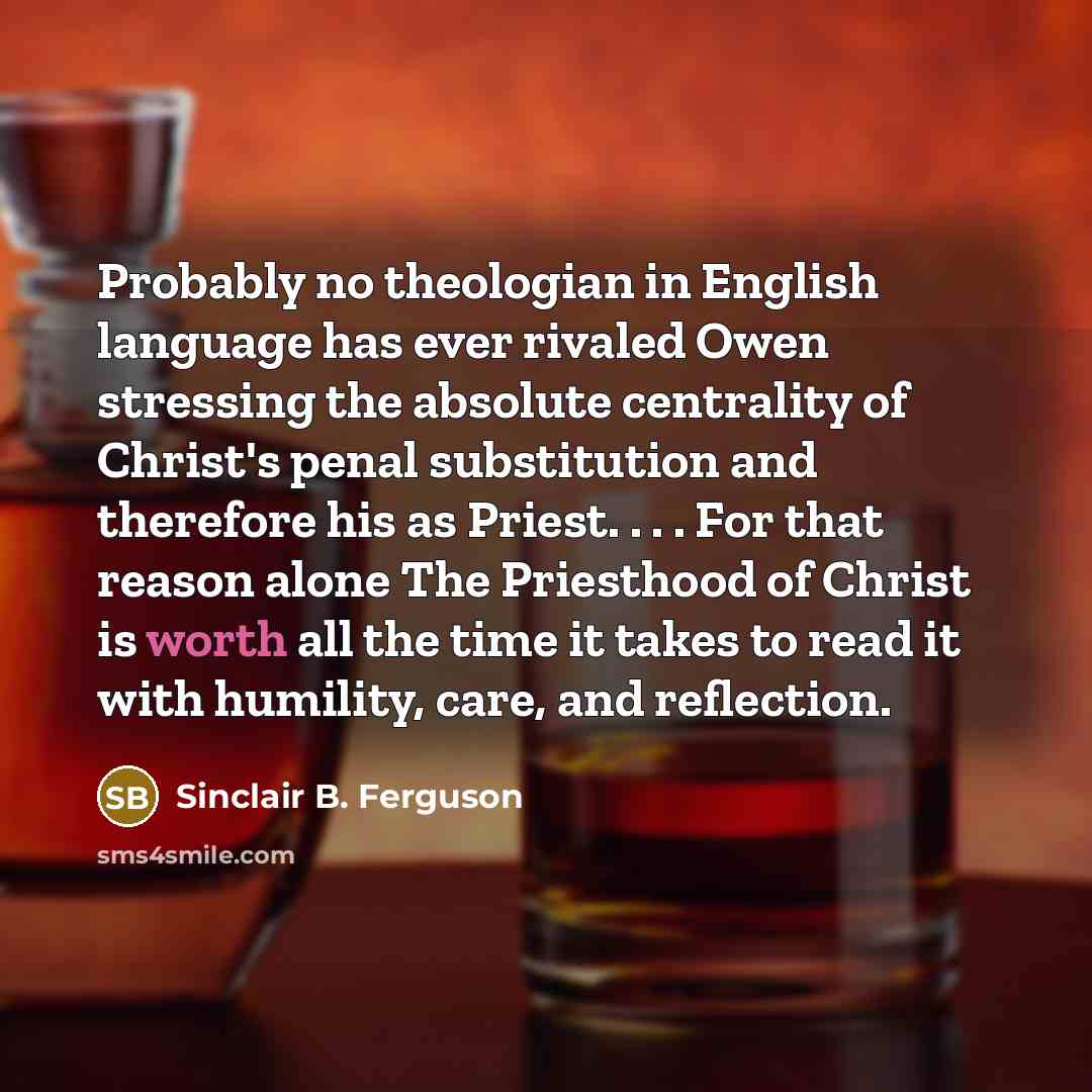 “Probably no theologian in English language has ever rivaled Owen…” quote by Sinclair B. Ferguson