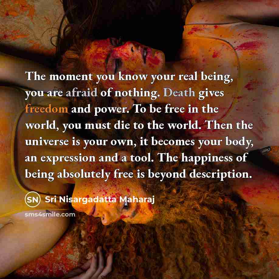 “The moment you know your real being, you are afraid…” quote by Sri Nisargadatta Maharaj