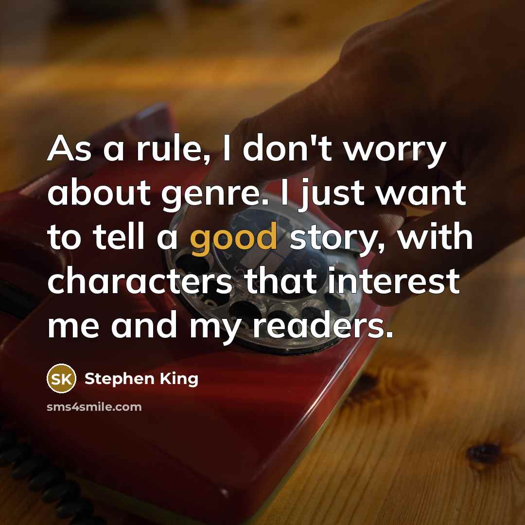 “As a rule, I don't worry about genre. I just…” quote by Stephen King