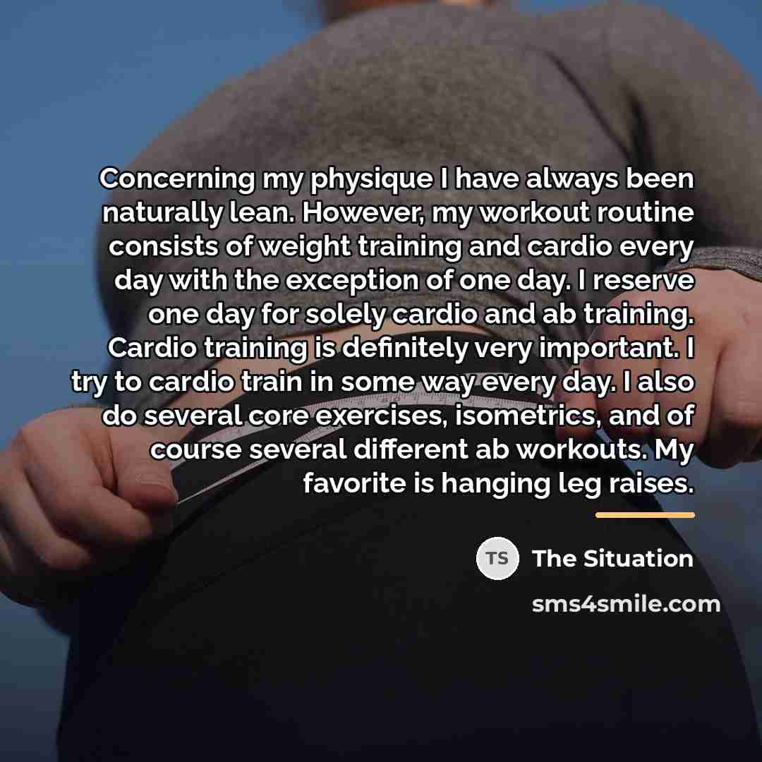 “Concerning my physique I have always been naturally lean. However,…” quote by The Situation
