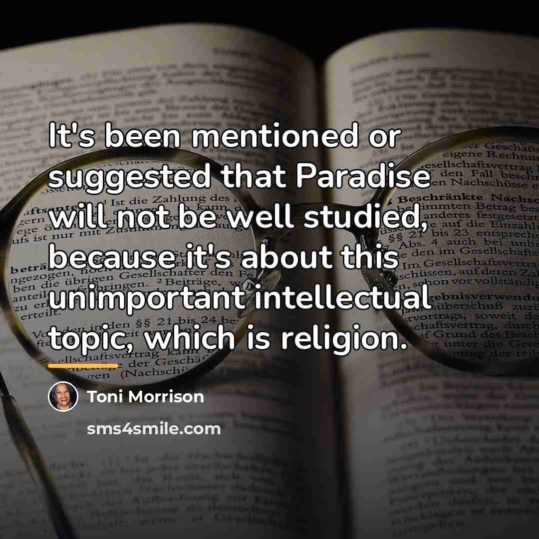 “It's been mentioned or suggested that Paradise will not be…” quote by Toni Morrison