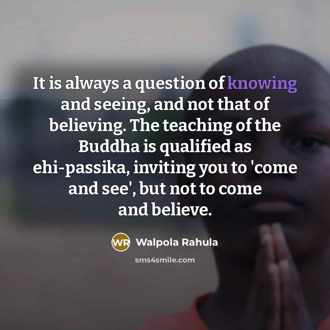 “It is always a question of knowing and seeing, and…” quote by Walpola Rahula