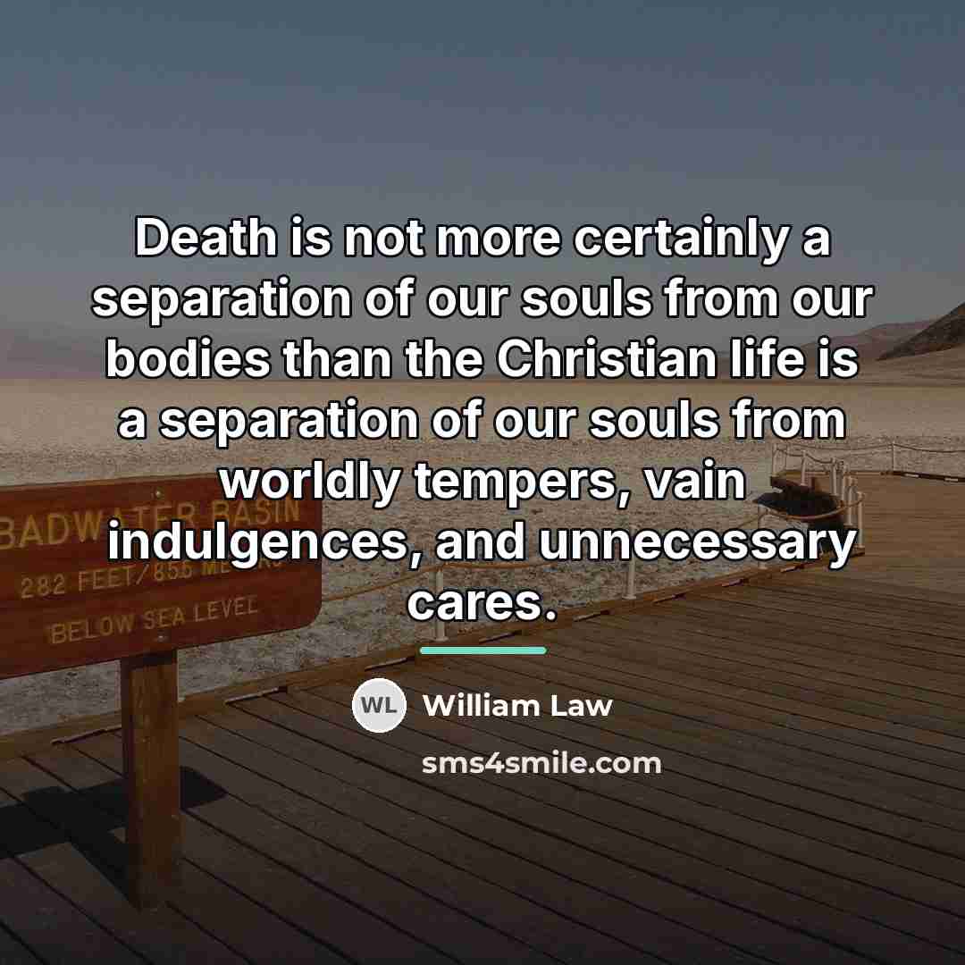“Death is not more certainly a separation of our souls…” quote by William Law