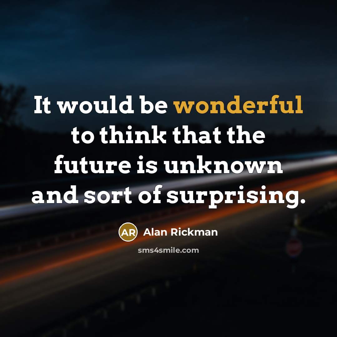 “It would be wonderful to think that the future is…” quote by Alan Rickman