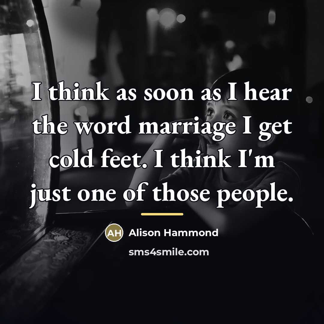 “I think as soon as I hear the word marriage…” quote by Alison Hammond