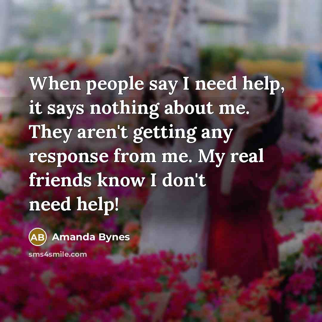 “When people say I need help, it says nothing about…” quote by Amanda Bynes