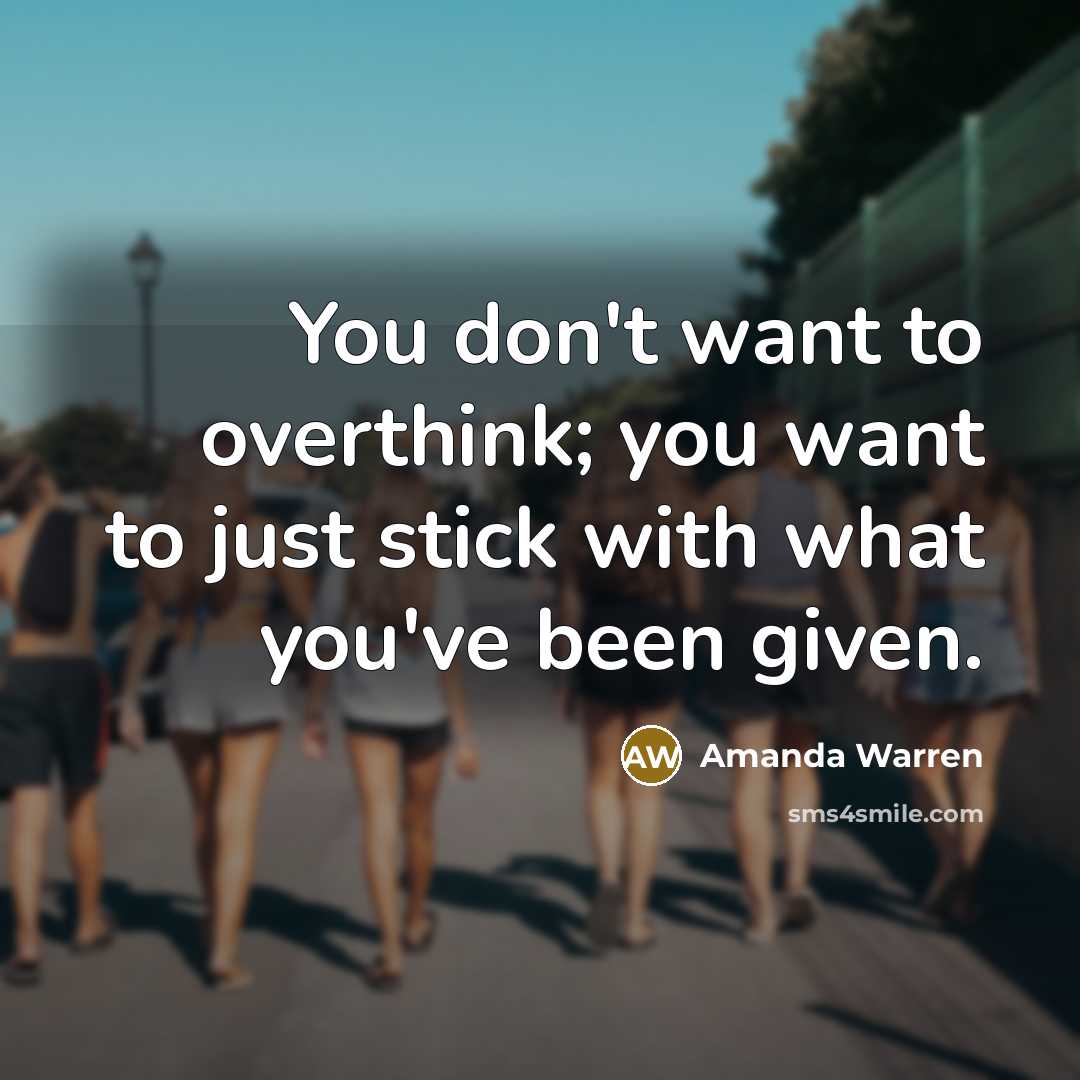 “You don't want to overthink; you want to just stick…” quote by Amanda Warren