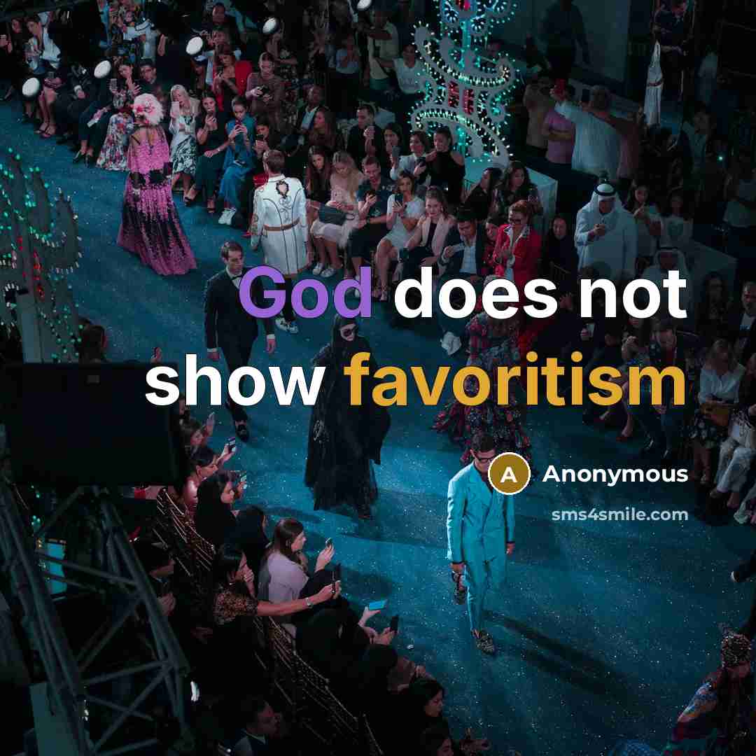 “God does not show favoritism” quote by Anonymous