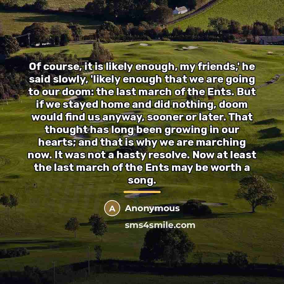 “Of course, it is likely enough, my friends,' he said…” quote by Anonymous