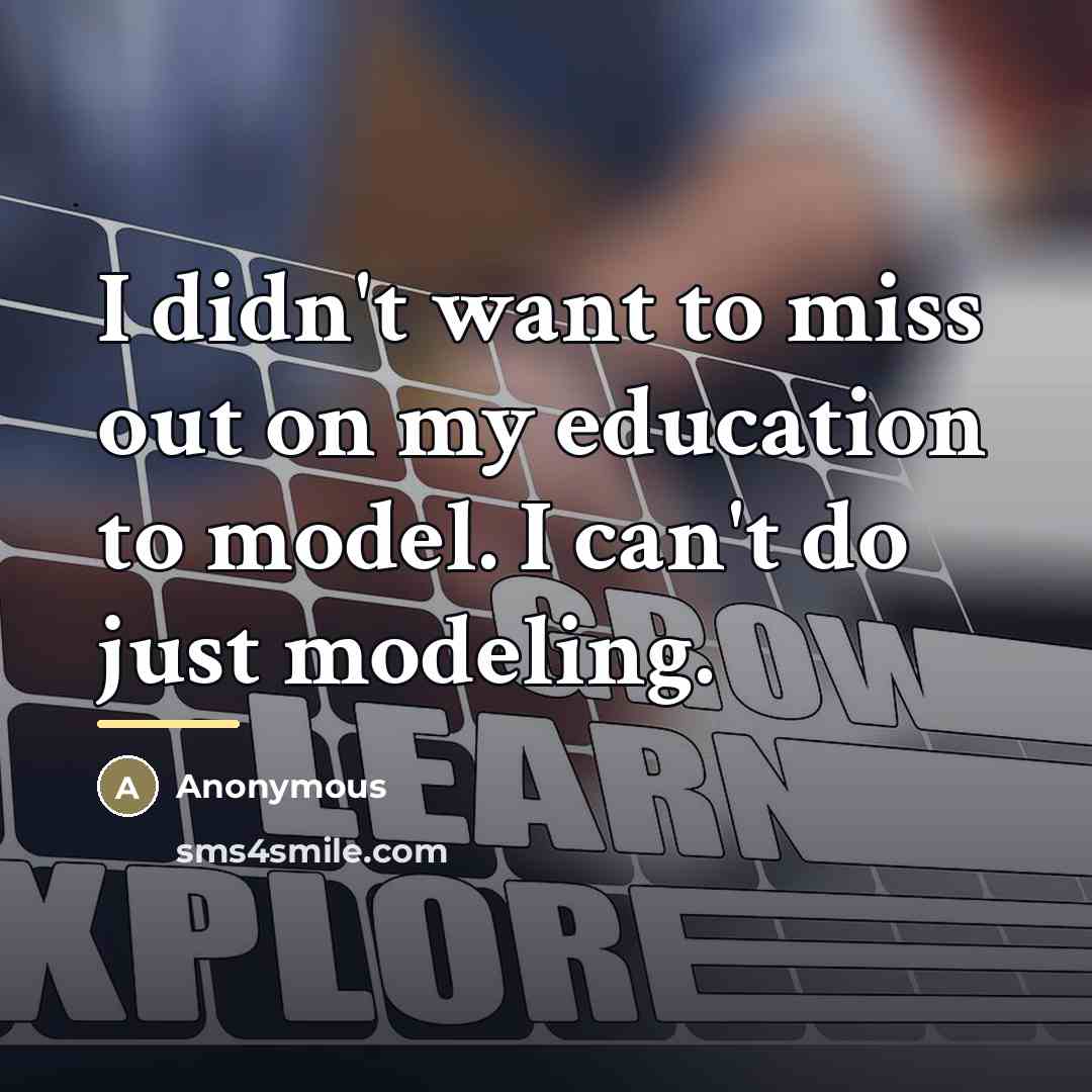 “I didn't want to miss out on my education to…” quote by Anonymous