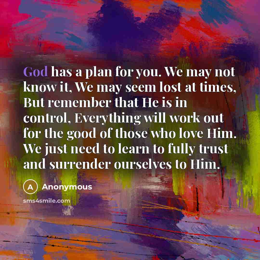 “God has a plan for you. We may not know…” quote by Anonymous