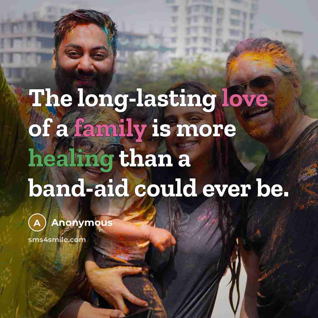 “The long-lasting love of a family is more healing than…” quote by Anonymous