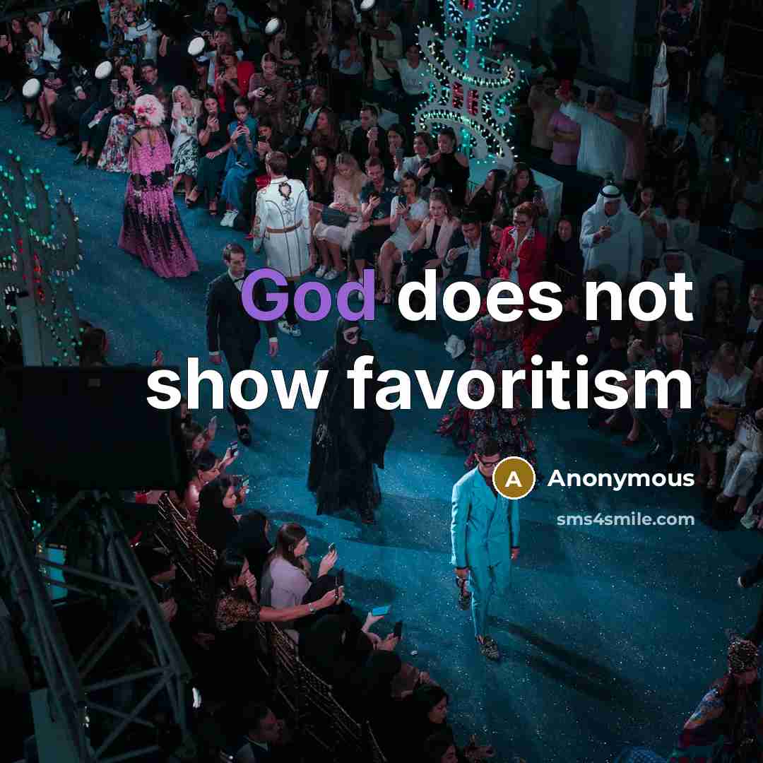 “God does not show favoritism…” quote by Anonymous