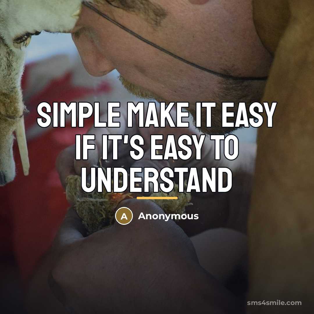 “Simple make it easy if it's easy to understand…” quote by Anonymous