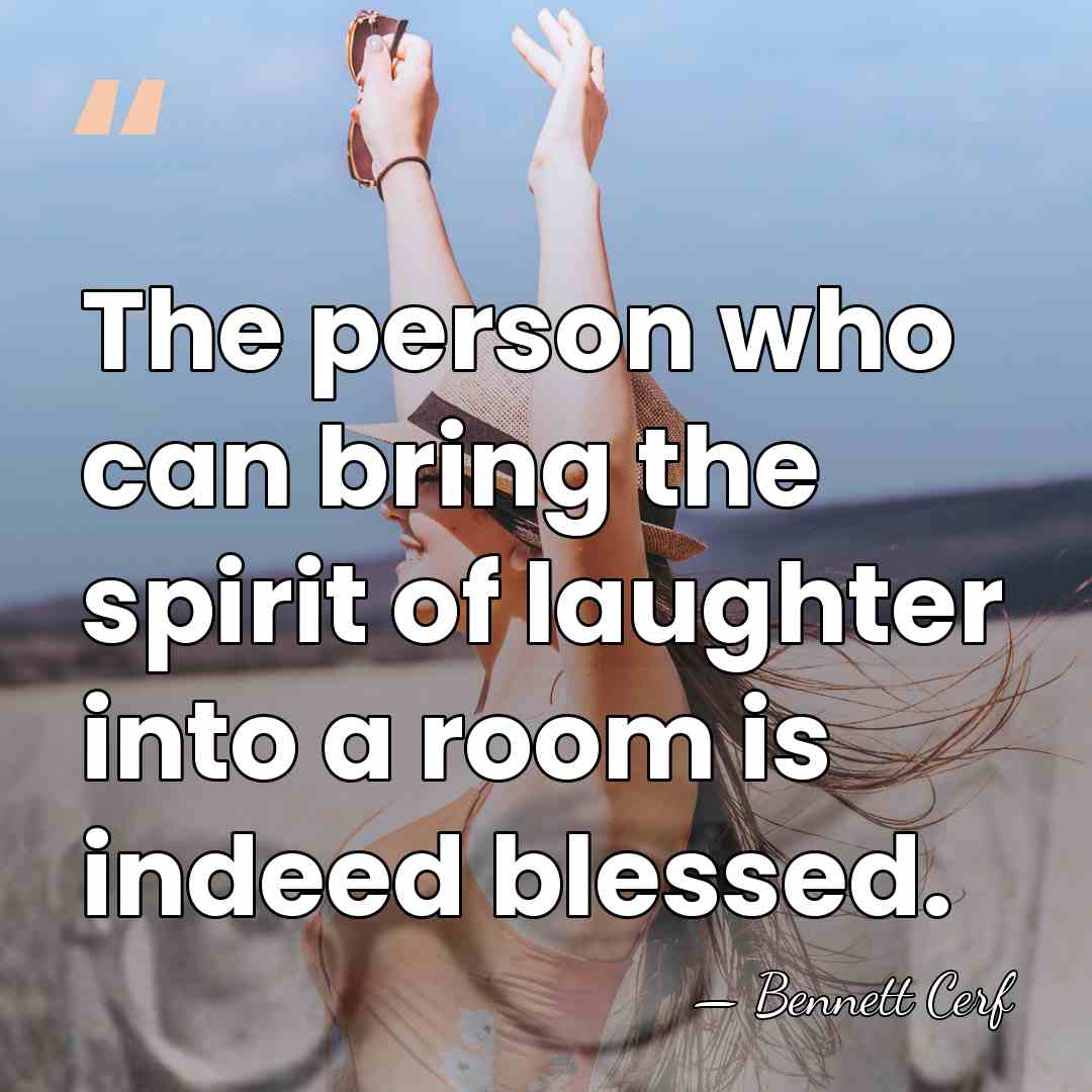 The person who can bring the spirit of laughter into a room&hellip; - Bennett Cerf