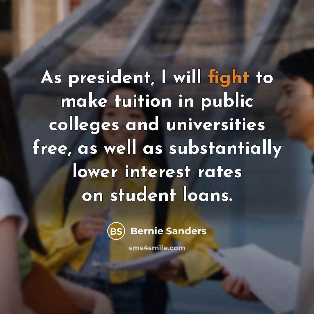 “As president, I will fight to make tuition in public…” quote by Bernie Sanders