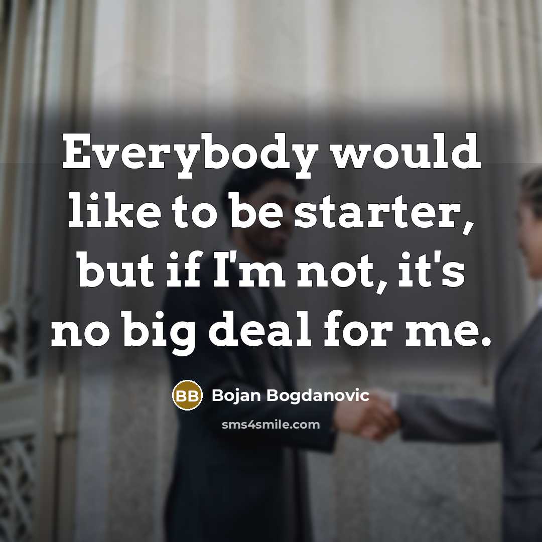 “Everybody would like to be starter, but if I'm not,…” quote by Bojan Bogdanovic