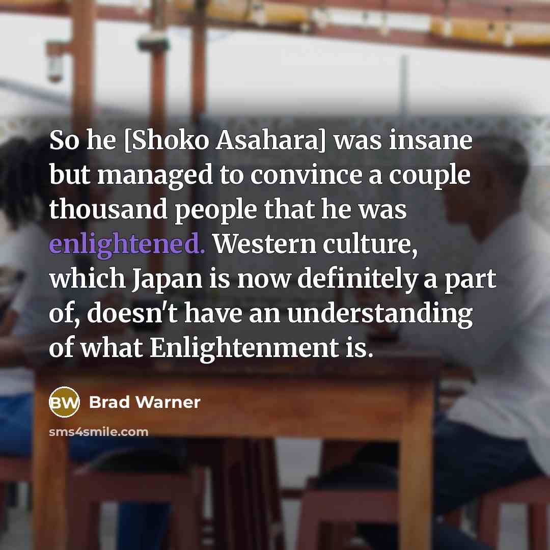 “So he [Shoko Asahara] was insane but managed to convince…” quote by Brad Warner