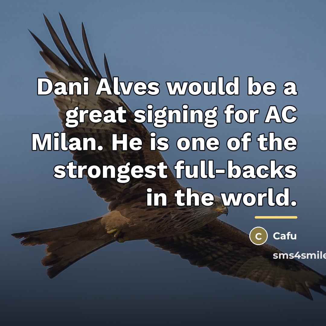 “Dani Alves would be a great signing for AC Milan.…” quote by Cafu