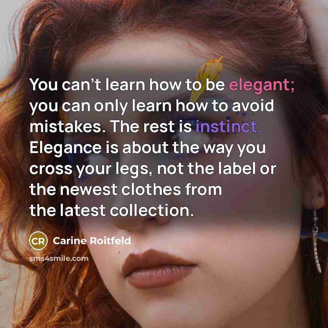 “You can't learn how to be elegant; you can only…” quote by Carine Roitfeld