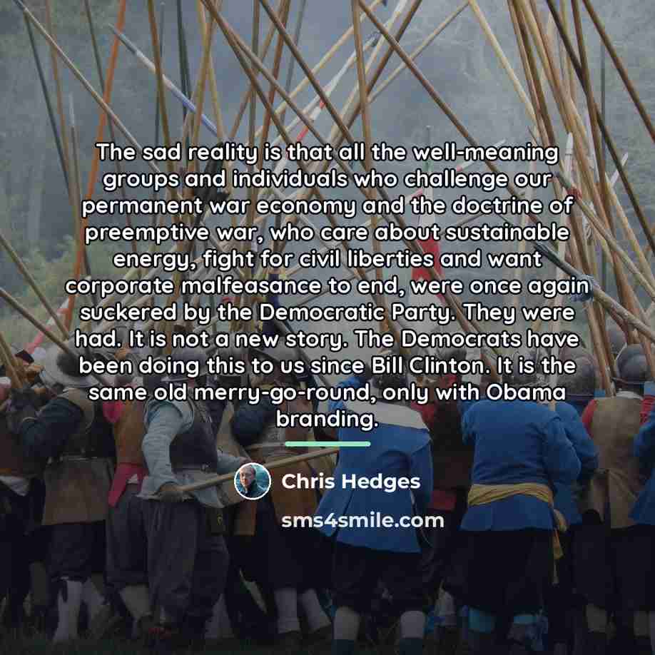 “The sad reality is that all the well-meaning groups and…” quote by Chris Hedges