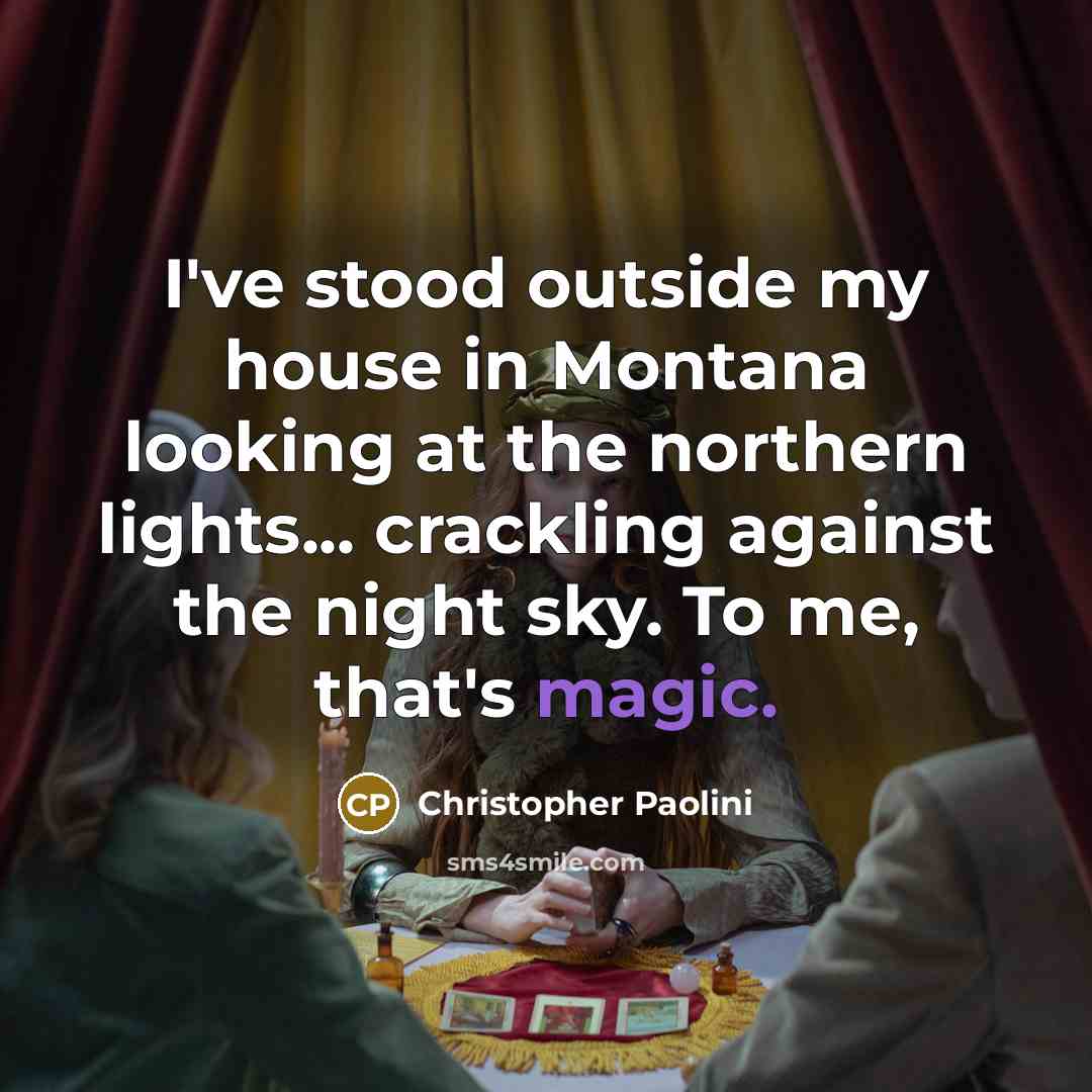 “I've stood outside my house in Montana looking at the…” quote by Christopher Paolini