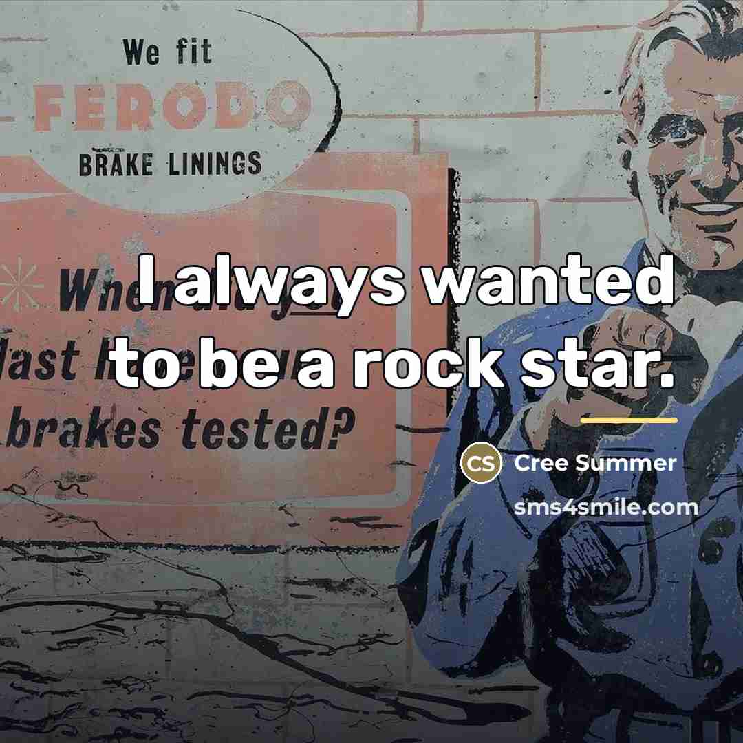 “I always wanted to be a rock star.…” quote by Cree Summer