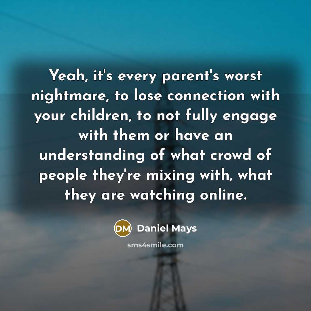 “Yeah, it's every parent's worst nightmare, to lose connection with…” quote by Daniel Mays