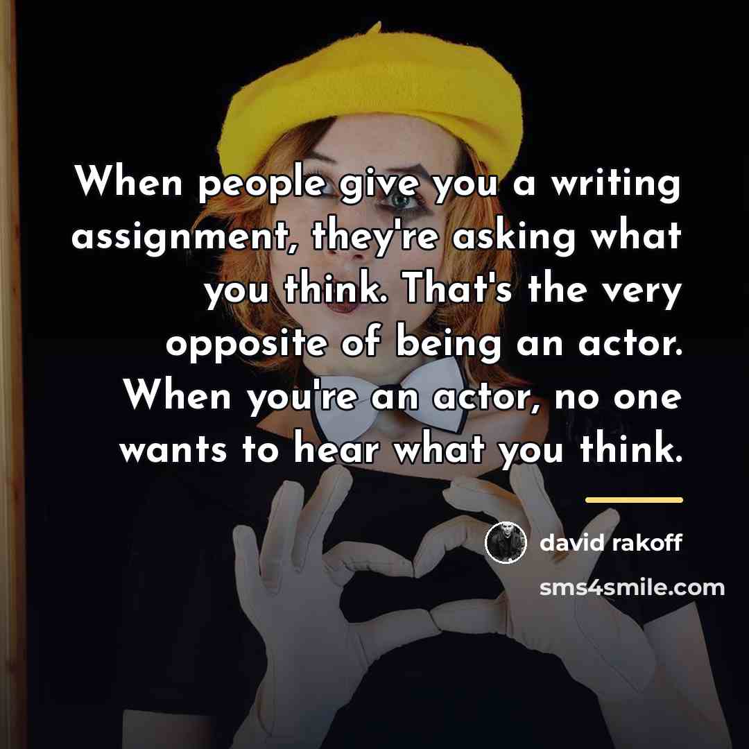 “When people give you a writing assignment, they're asking what…” quote by David Rakoff