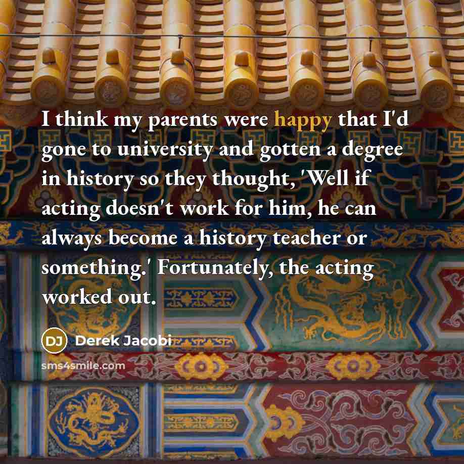 “I think my parents were happy that I'd gone to…” quote by Derek Jacobi