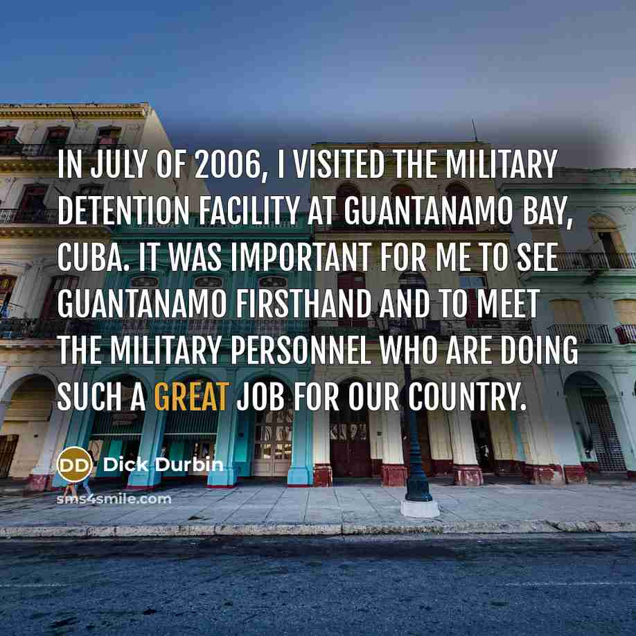“In July of 2006, I visited the military detention facility…” quote by Dick Durbin