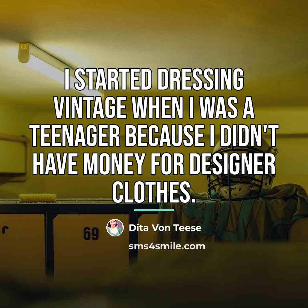 “I started dressing vintage when I was a teenager because…” quote by Dita Von Teese