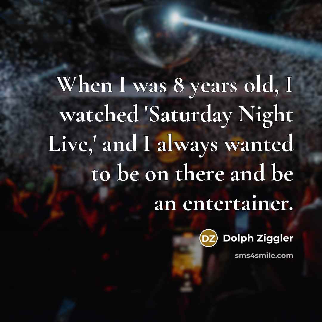 “When I was 8 years old, I watched 'Saturday Night…” quote by Dolph Ziggler