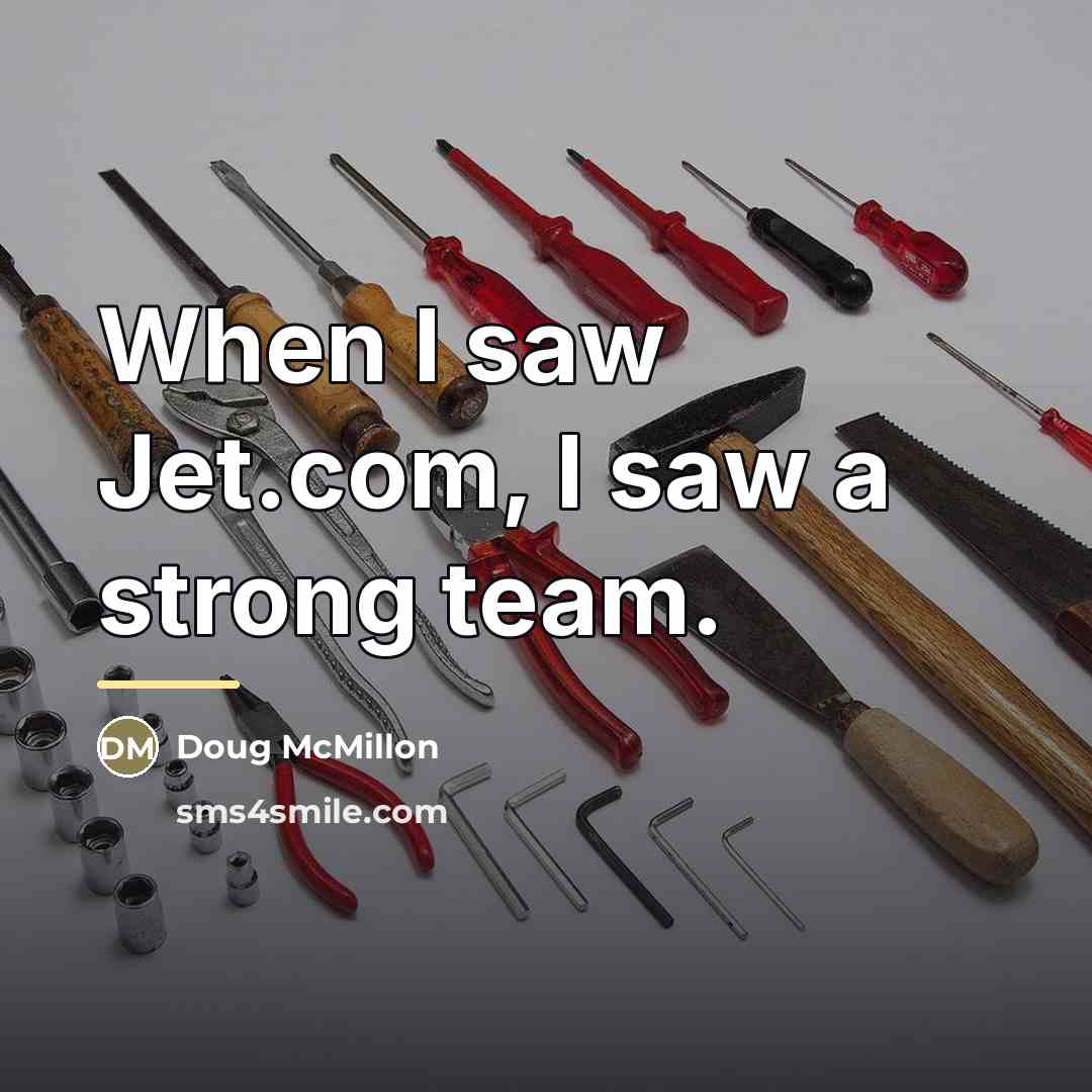 “When I saw Jet.com, I saw a strong team.…” quote by Doug McMillon