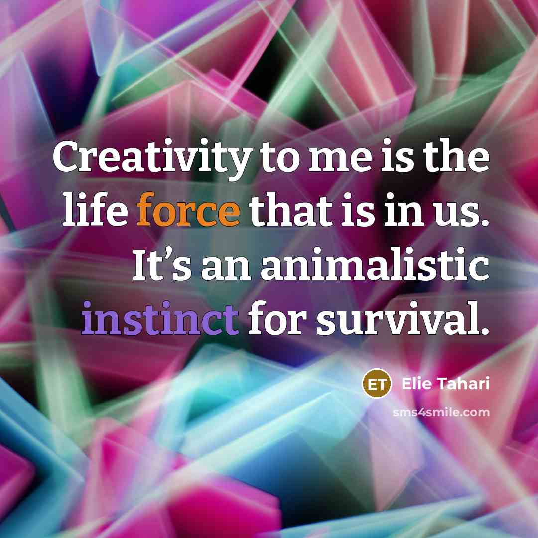 “Creativity to me is the life force that is in…” quote by Elie Tahari