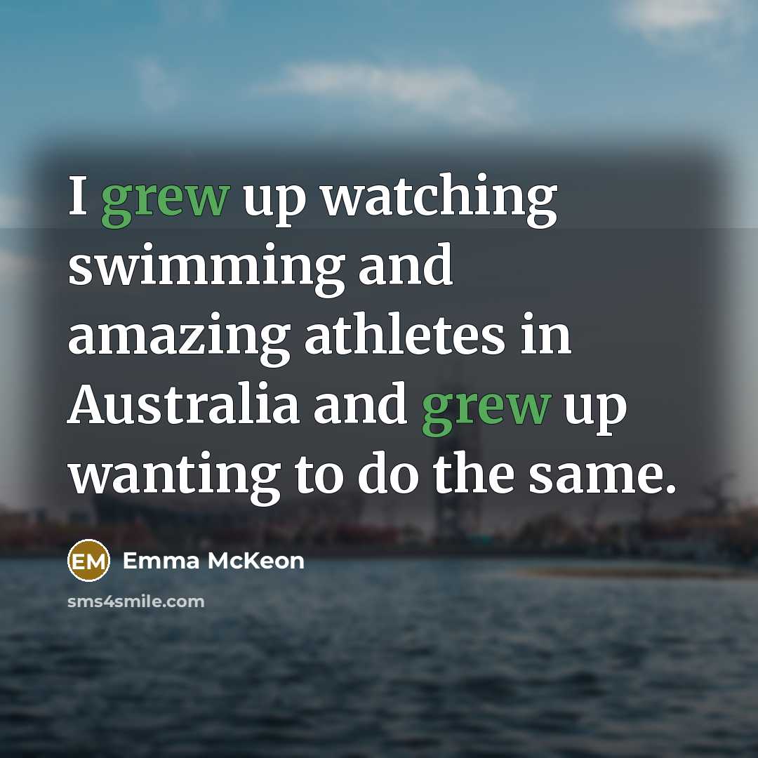 “I grew up watching swimming and amazing athletes in Australia…” quote by Emma McKeon