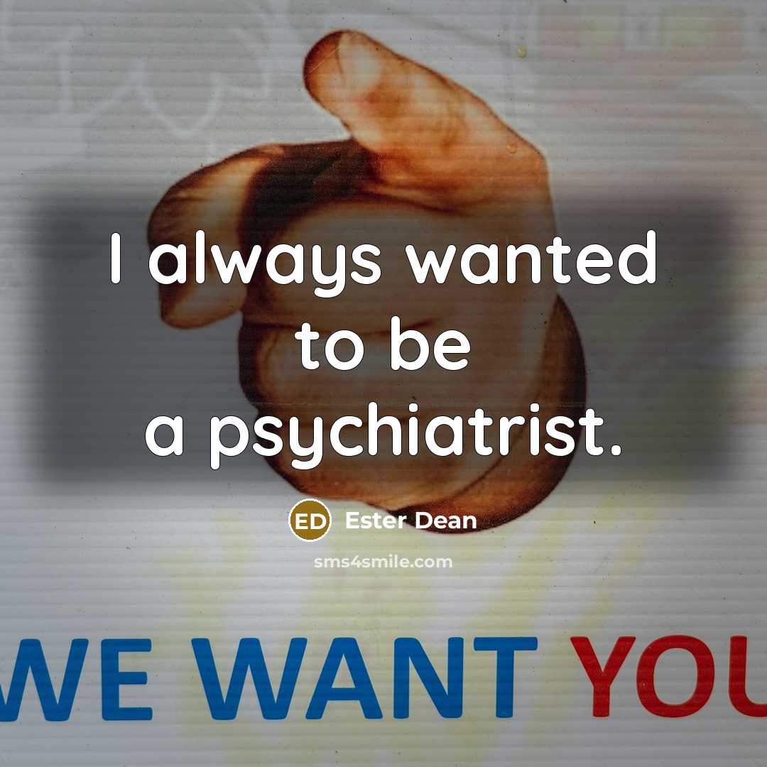 “I always wanted to be a psychiatrist.…” quote by Ester Dean