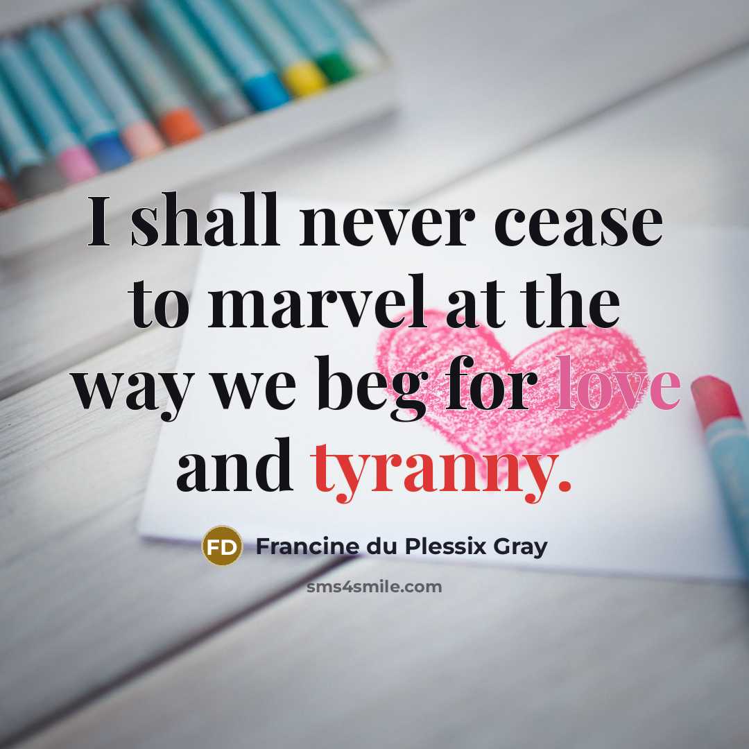 “I shall never cease to marvel at the way we…” quote by Francine du Plessix Gray