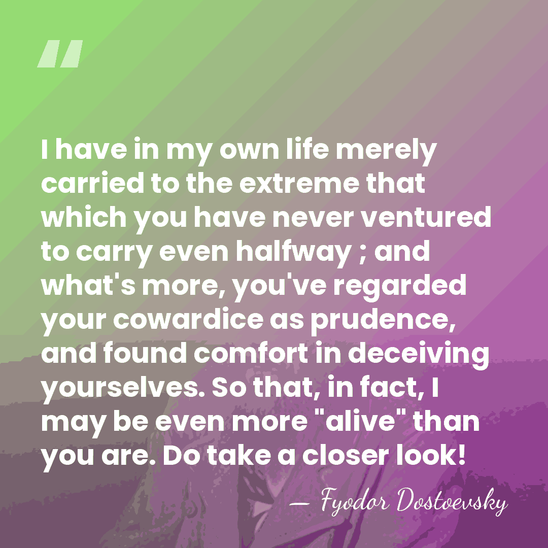 I have in my own life merely carried to the extreme that&hellip; - Fyodor Dostoevsky