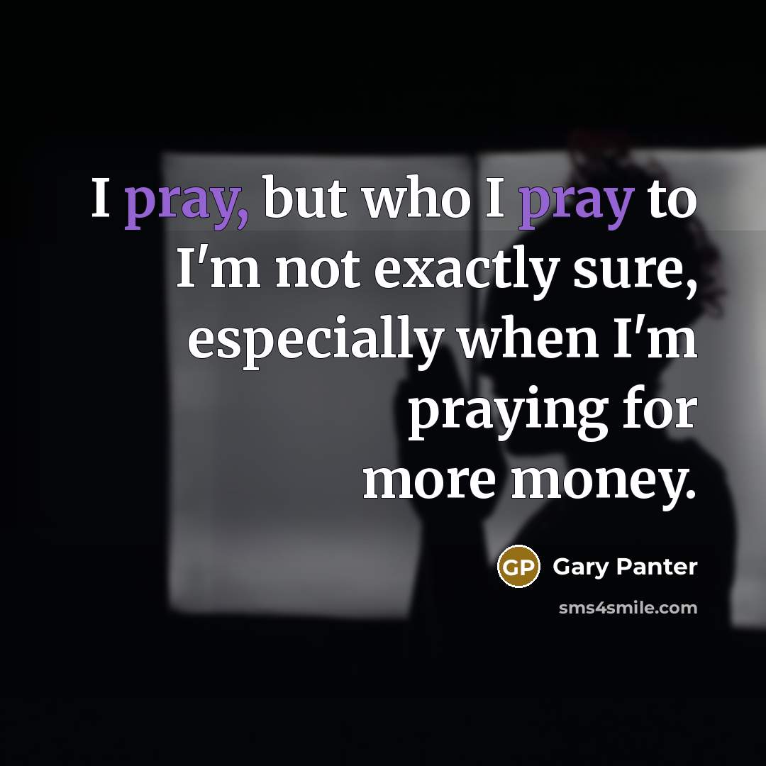“I pray, but who I pray to I'm not exactly…” quote by Gary Panter