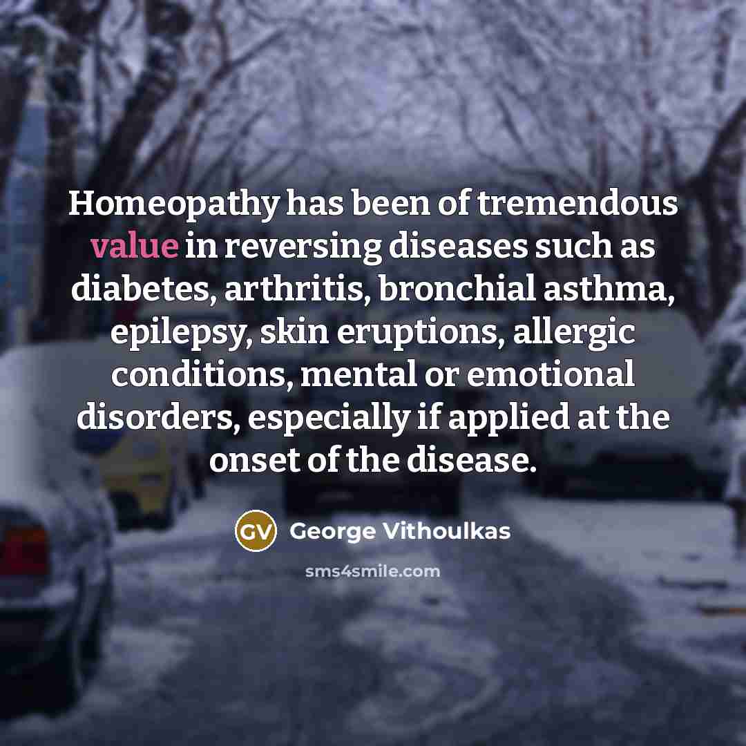 “Homeopathy has been of tremendous value in reversing diseases such…” quote by George Vithoulkas