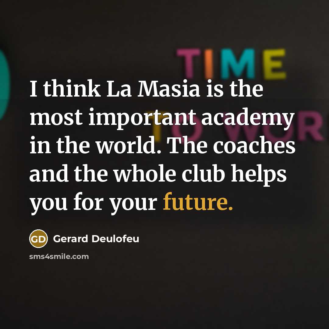 “I think La Masia is the most important academy in…” quote by Gerard Deulofeu